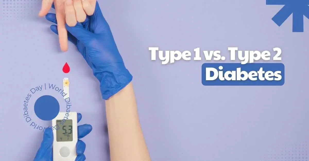 Type 1 and Type 2 Diabetes: Key Differences, Symptoms, and Treatment